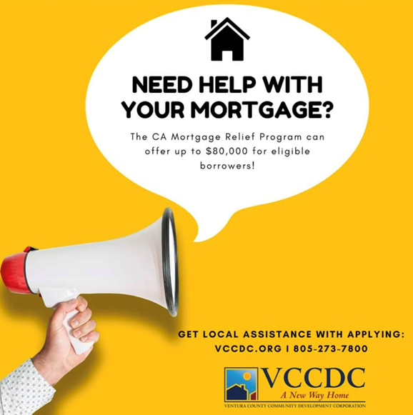VCCDC Need Help With Your Mortgage? The CA Mortgage Relief Program can offer up to $80,000 for eligible borrowers! Get local assistance with applying vccdc.org or call 805-273-7800.