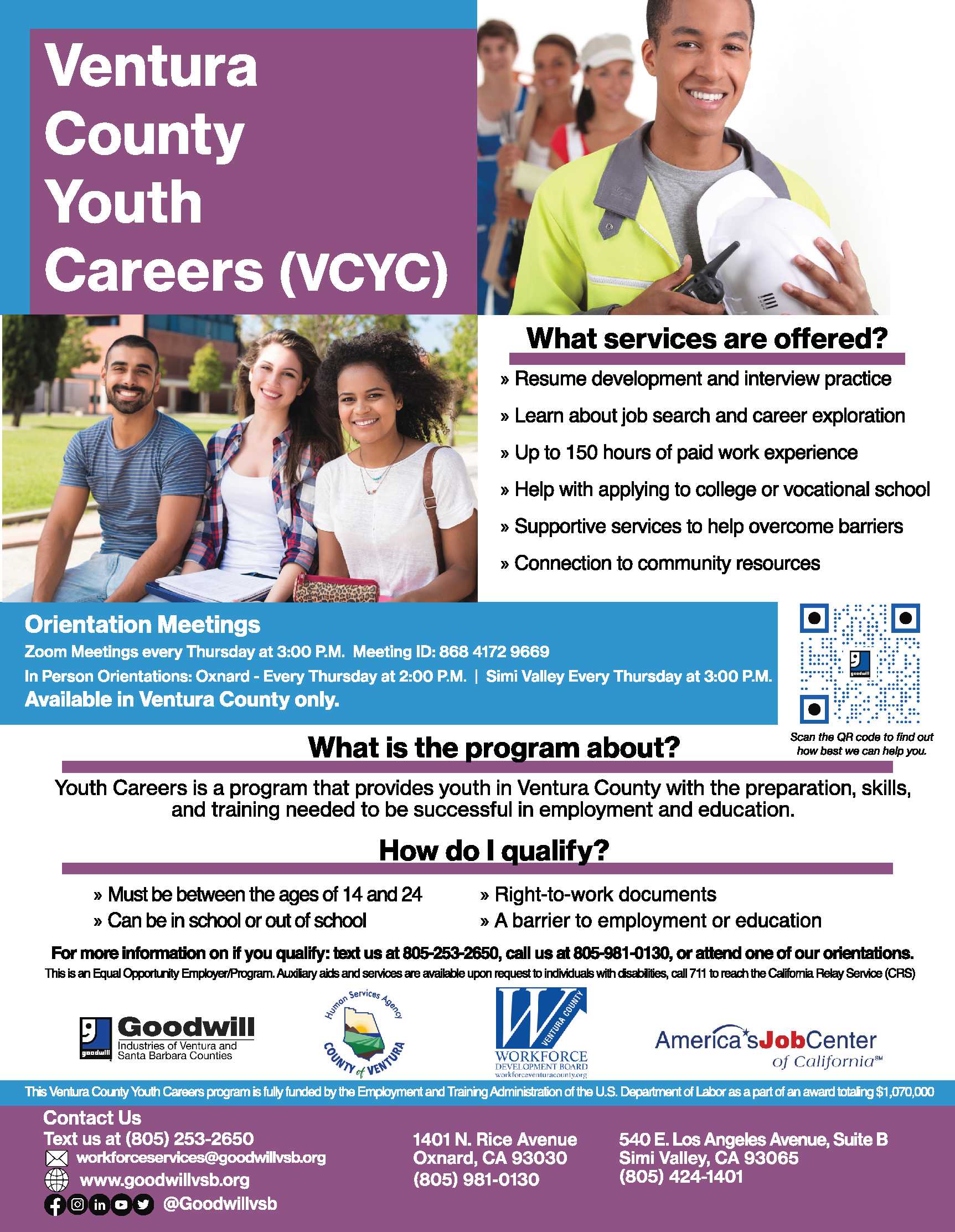 Ventura County Youth Careers (VCYC) is a program that provides youth in Ventura County with the preparation, skills, and training needed to be successful in employment and education. For more information on if you qualify: text us at 805-253-2650, call us at 805-981-0130, or attend one of our orientations.